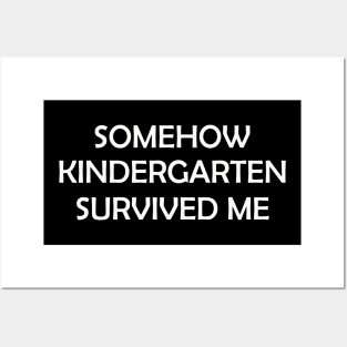 somehow kindergarten survived me Posters and Art